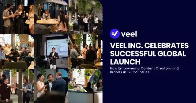 Veel Inc. Celebrates Successful Global Launch- Now Empowering Content Creators and Brands in 121 Countries