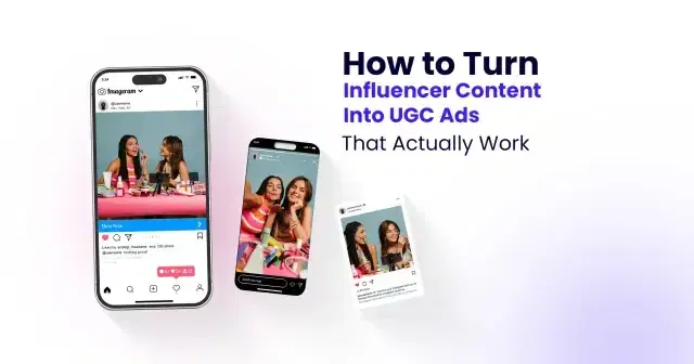 influencer content into UGC Ads