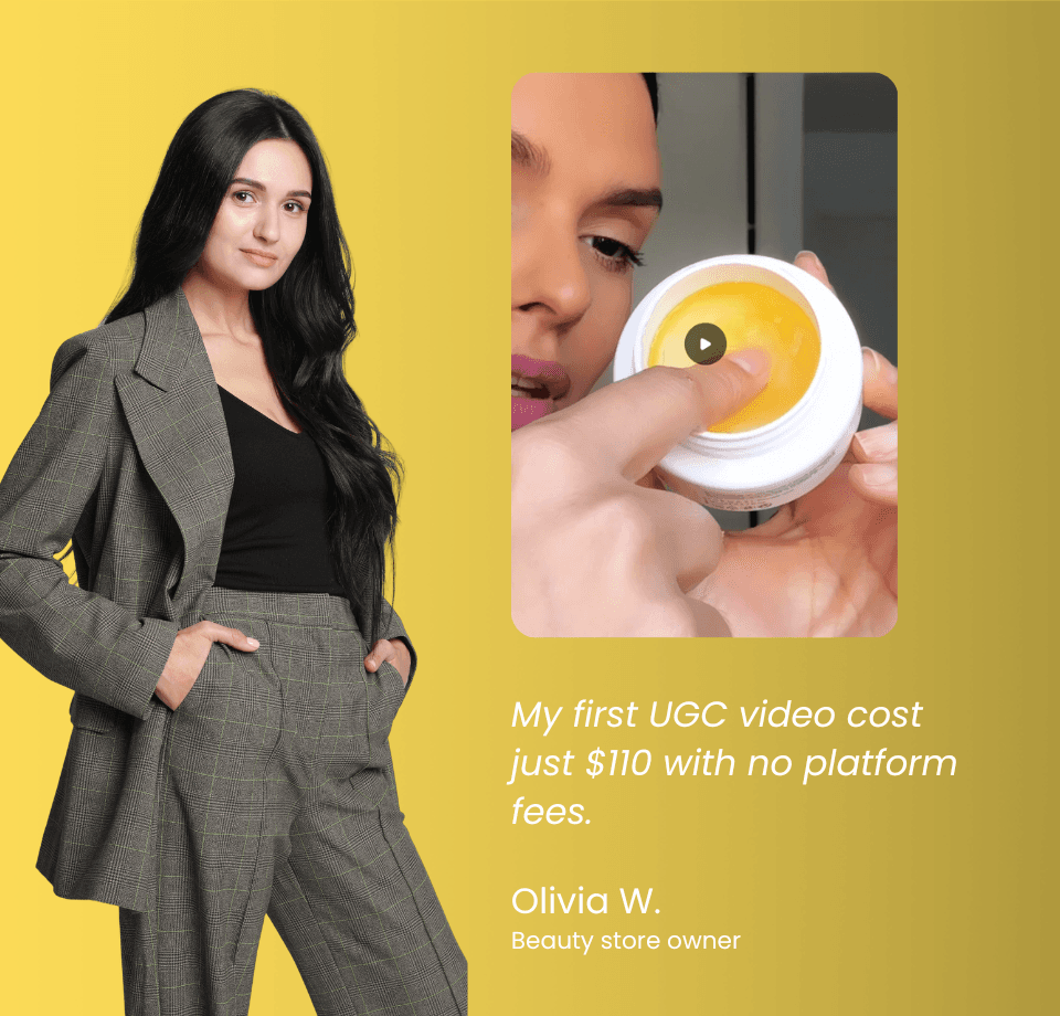 Olivia W., a beauty store owner, got her first UGC video for just $110 with no platform fees.